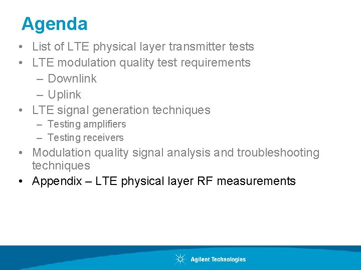 Agenda • List of LTE physical layer transmitter tests • LTE modulation quality test