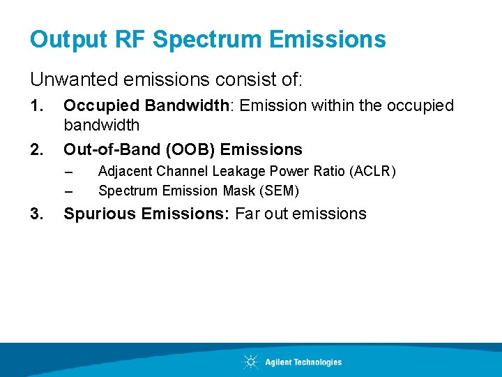 Output RF Spectrum Emissions Unwanted emissions consist of: 1. 2. Occupied Bandwidth: Emission within