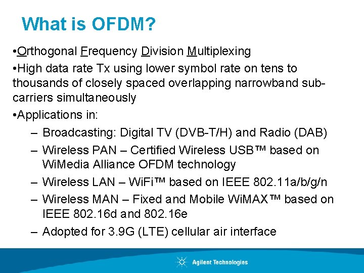 What is OFDM? • Orthogonal Frequency Division Multiplexing • High data rate Tx using