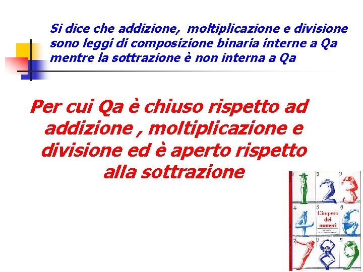 Si dice che addizione, moltiplicazione e divisione sono leggi di composizione binaria interne a