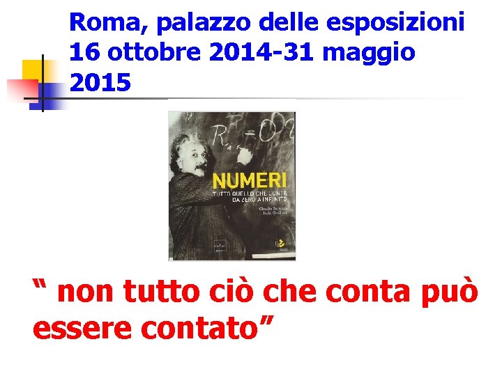 Roma, palazzo delle esposizioni 16 ottobre 2014 -31 maggio 2015 “ non tutto ciò