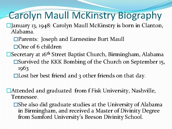 Carolyn Maull Mc. Kinstry Biography �January 13, 1948: Carolyn Maull Mc. Kinstry is born