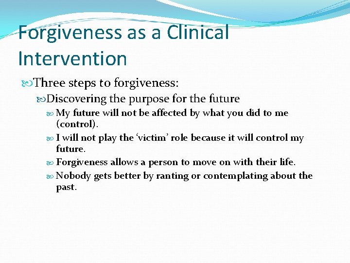 Forgiveness as a Clinical Intervention Three steps to forgiveness: Discovering the purpose for the