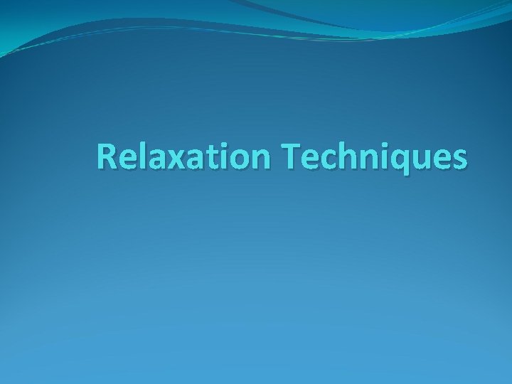 Relaxation Techniques 