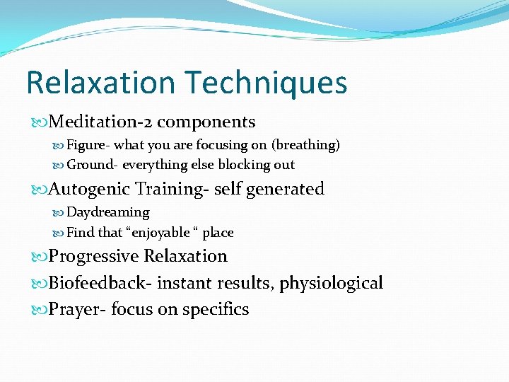 Relaxation Techniques Meditation-2 components Figure- what you are focusing on (breathing) Ground- everything else