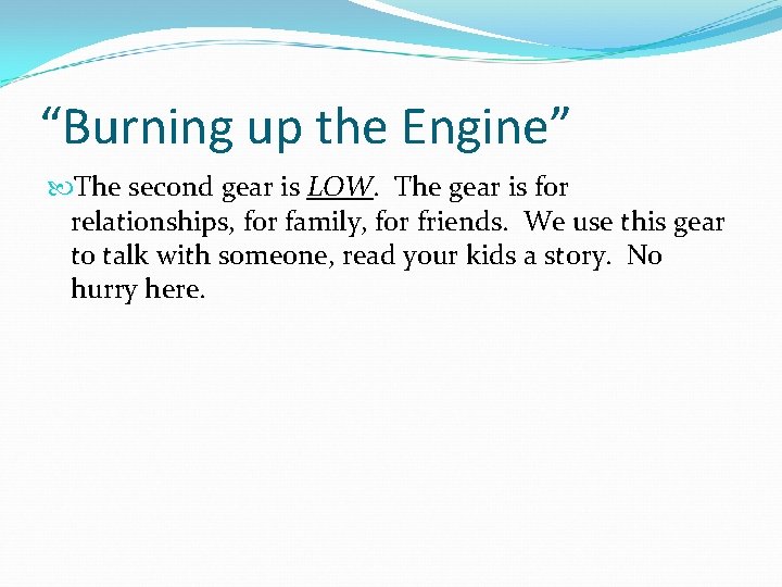 “Burning up the Engine” The second gear is LOW. The gear is for relationships,