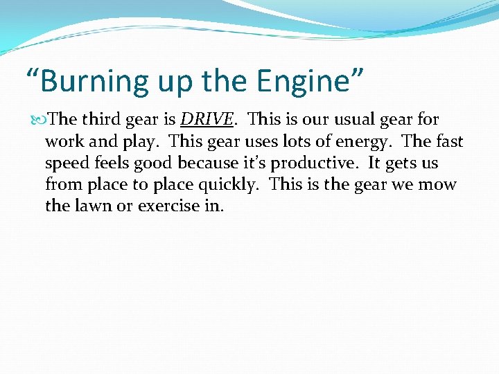 “Burning up the Engine” The third gear is DRIVE. This is our usual gear