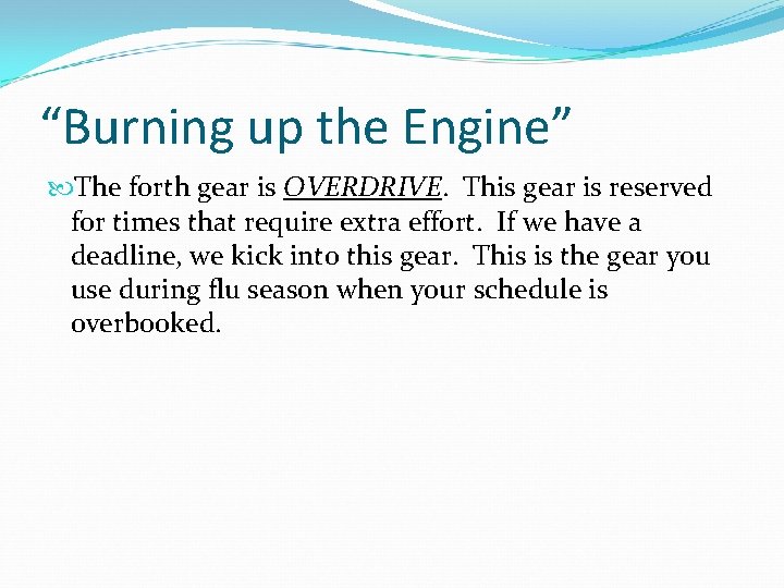 “Burning up the Engine” The forth gear is OVERDRIVE. This gear is reserved for