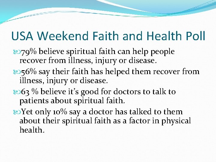 USA Weekend Faith and Health Poll 79% believe spiritual faith can help people recover