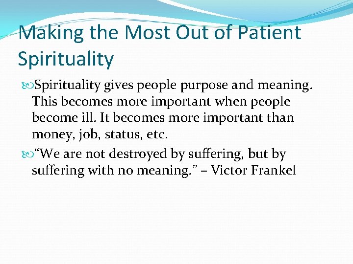 Making the Most Out of Patient Spirituality gives people purpose and meaning. This becomes