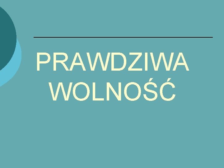 PRAWDZIWA WOLNOŚĆ 