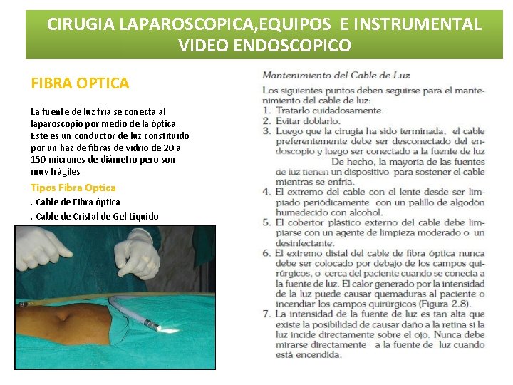 CIRUGIA LAPAROSCOPICA, EQUIPOS E INSTRUMENTAL VIDEO ENDOSCOPICO FIBRA OPTICA La fuente de luz fría CIRUGIA LAPAROSCOPICA, EQUIPOS E INSTRUMENTAL VIDEO ENDOSCOPICO FIBRA OPTICA La fuente de luz fría