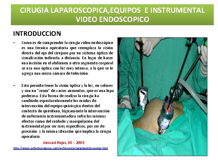 CIRUGIA LAPAROSCOPICA, EQUIPOS E INSTRUMENTAL VIDEO ENDOSCOPICO INTRODUCCION • Como es de comprender la CIRUGIA LAPAROSCOPICA, EQUIPOS E INSTRUMENTAL VIDEO ENDOSCOPICO INTRODUCCION • Como es de comprender la