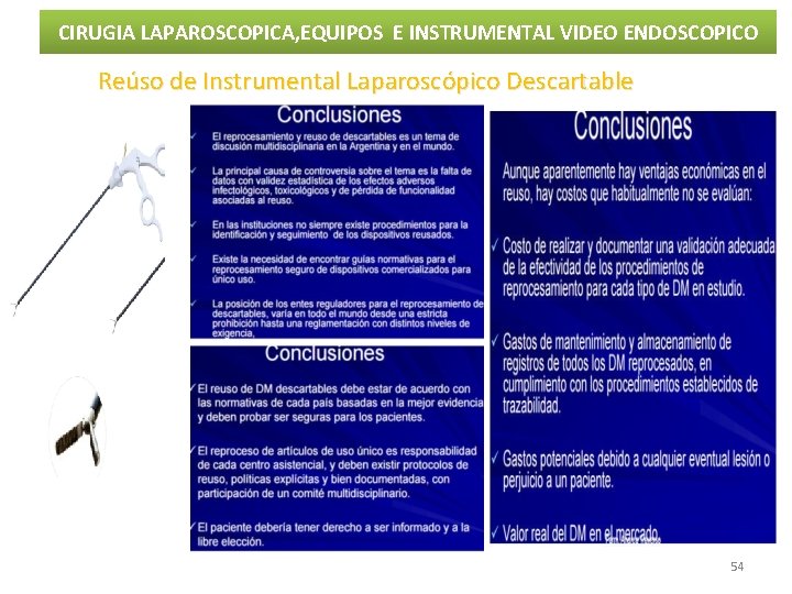 CIRUGIA LAPAROSCOPICA, EQUIPOS E INSTRUMENTAL VIDEO ENDOSCOPICO Reúso de Instrumental Laparoscópico Descartable 54 CIRUGIA LAPAROSCOPICA, EQUIPOS E INSTRUMENTAL VIDEO ENDOSCOPICO Reúso de Instrumental Laparoscópico Descartable 54