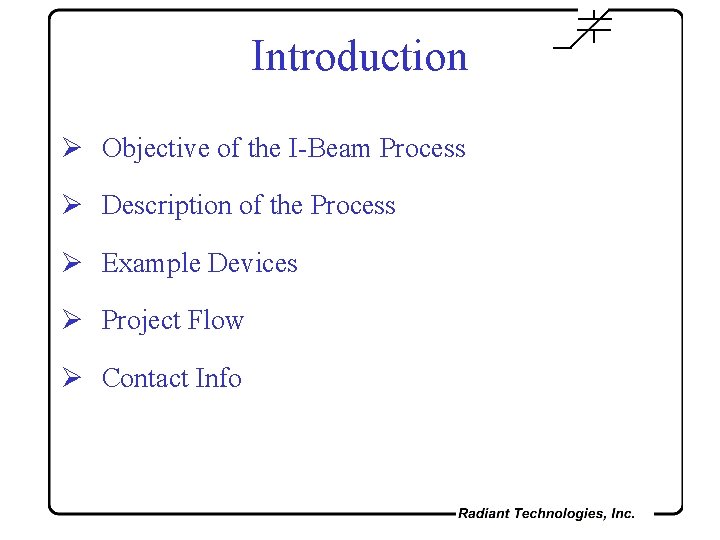 Introduction Ø Objective of the I-Beam Process Ø Description of the Process Ø Example