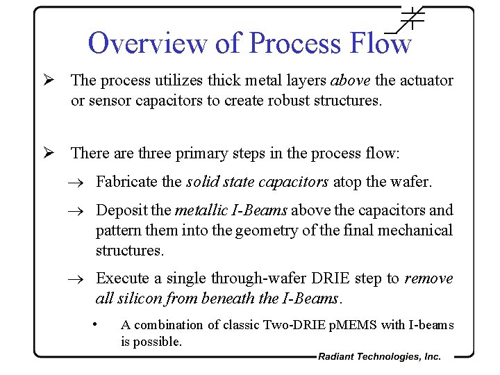 Overview of Process Flow Ø The process utilizes thick metal layers above the actuator