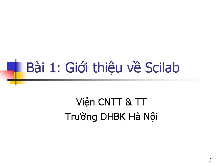 Bài 1: Giới thiệu về Scilab Viện CNTT & TT Trường ĐHBK Hà Nội