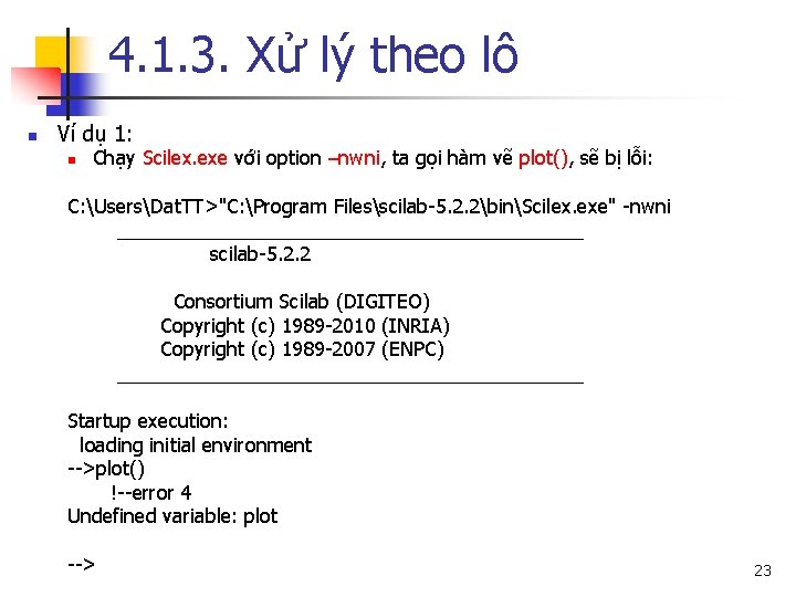 4. 1. 3. Xử lý theo lô n Ví dụ 1: n Chạy Scilex.