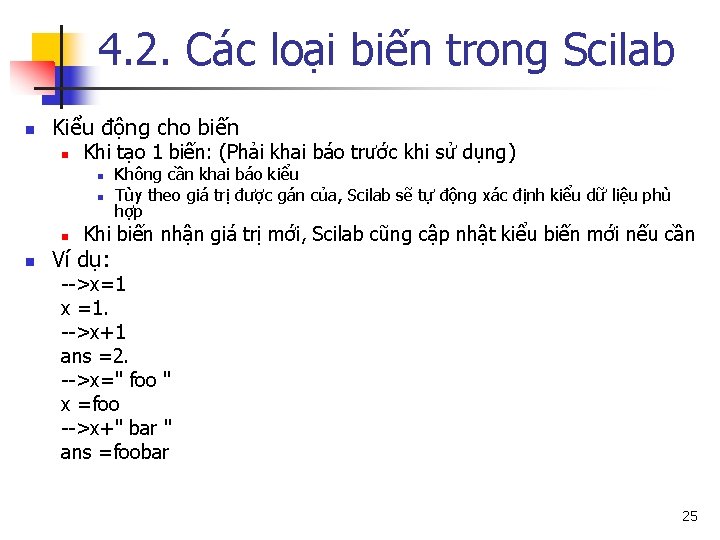4. 2. Các loại biến trong Scilab n Kiểu động cho biến n Khi