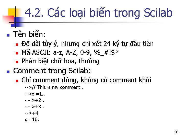 4. 2. Các loại biến trong Scilab n Tên biến: n n Độ dài