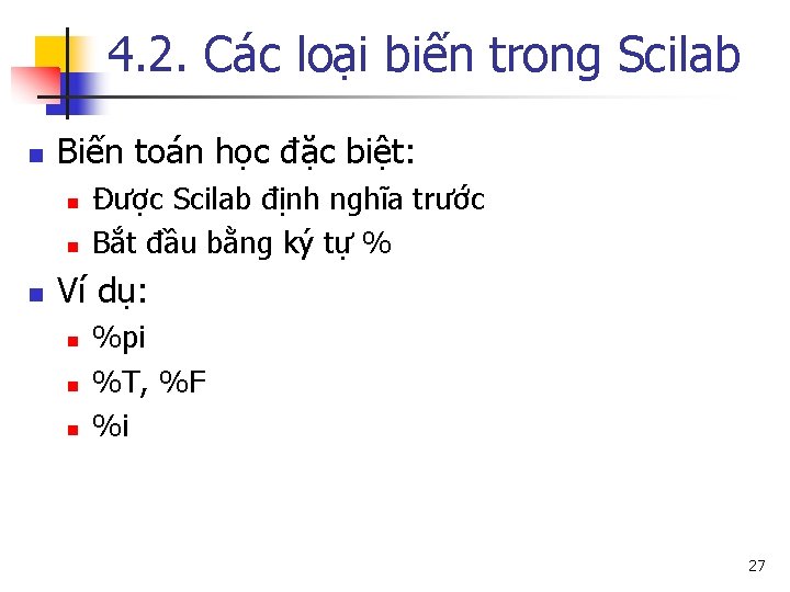 4. 2. Các loại biến trong Scilab n Biến toán học đặc biệt: n