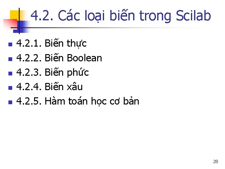 4. 2. Các loại biến trong Scilab n n n 4. 2. 1. Biến