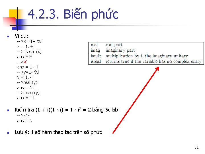 4. 2. 3. Biến phức n Ví dụ: -->x= 1+ %i x = 1.