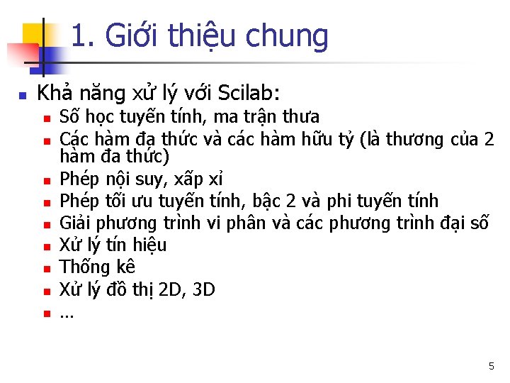 1. Giới thiệu chung n Khả năng xử lý với Scilab: n n n