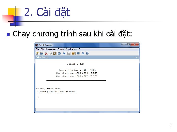 2. Cài đặt n Chạy chương trình sau khi cài đặt: 7 
