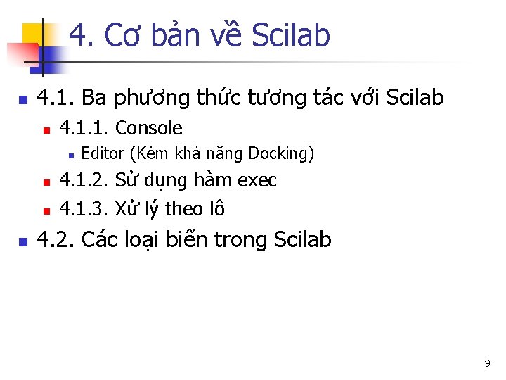 4. Cơ bản về Scilab n 4. 1. Ba phương thức tương tác với