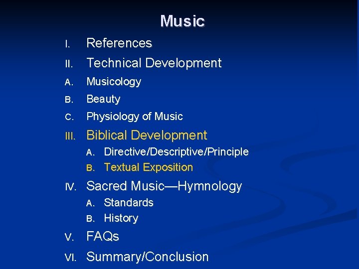 Music I. References II. Technical Development A. Musicology B. Beauty C. Physiology of Music