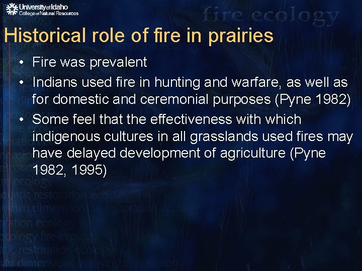 Historical role of fire in prairies • Fire was prevalent • Indians used fire