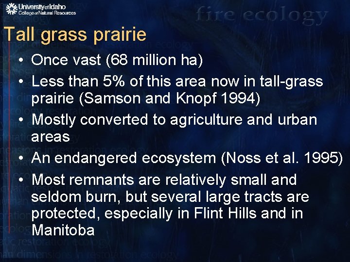Tall grass prairie • Once vast (68 million ha) • Less than 5% of