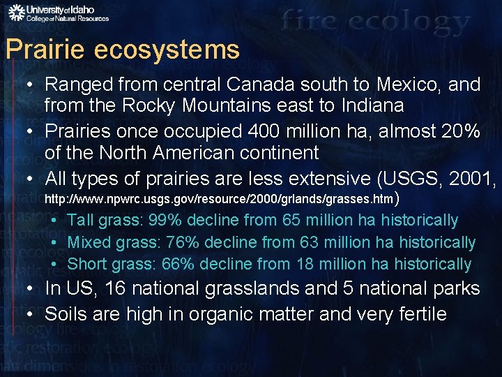 Prairie ecosystems • Ranged from central Canada south to Mexico, and from the Rocky