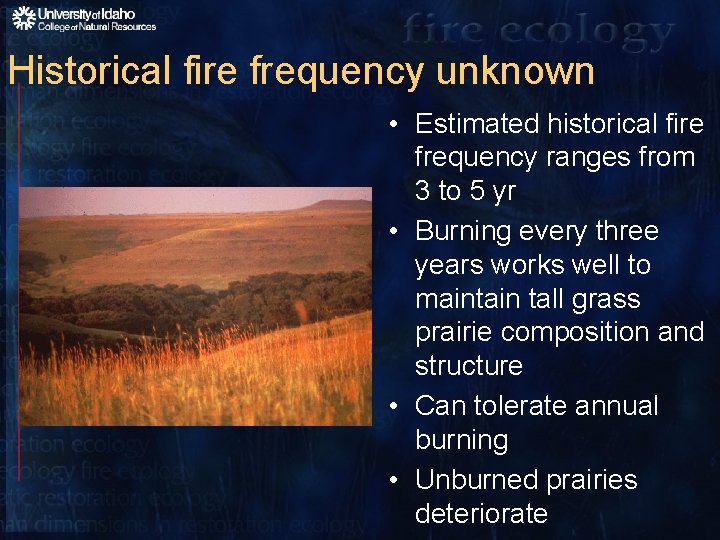 Historical fire frequency unknown • Estimated historical fire frequency ranges from 3 to 5