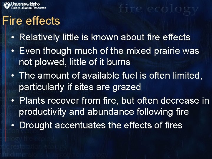 Fire effects • Relatively little is known about fire effects • Even though much