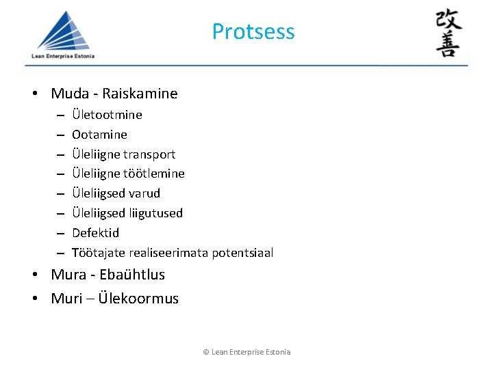 Kulude säästmine Protsess • Muda - Raiskamine – – – – Ületootmine Ootamine Üleliigne Kulude säästmine Protsess • Muda - Raiskamine – – – – Ületootmine Ootamine Üleliigne
