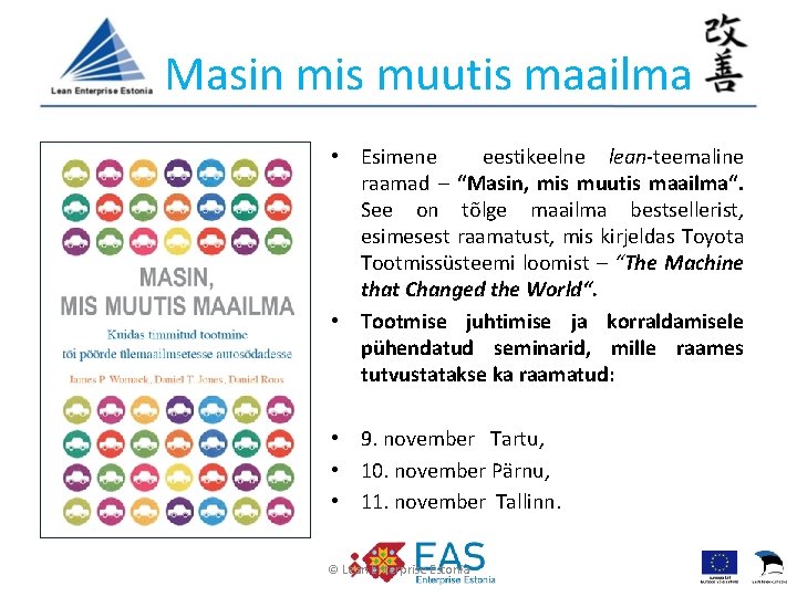 Masin mis muutis maailma • Esimene eestikeelne lean-teemaline raamad – “Masin, mis muutis maailma“. Masin mis muutis maailma • Esimene eestikeelne lean-teemaline raamad – “Masin, mis muutis maailma“.