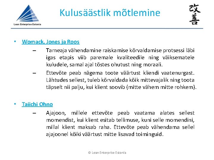 Kulusäästlik mõtlemine • Womack, Jones ja Roos – Tarneaja vähendamine raiskamise kõrvaldamise protsessi läbi Kulusäästlik mõtlemine • Womack, Jones ja Roos – Tarneaja vähendamine raiskamise kõrvaldamise protsessi läbi
