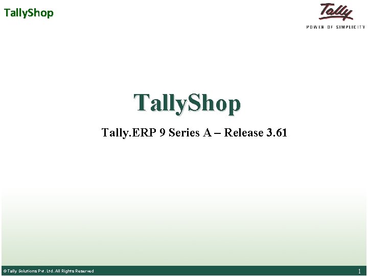 Tally. Shop Tally. ERP 9 Series A – Release 3. 61 © Tally Solutions.