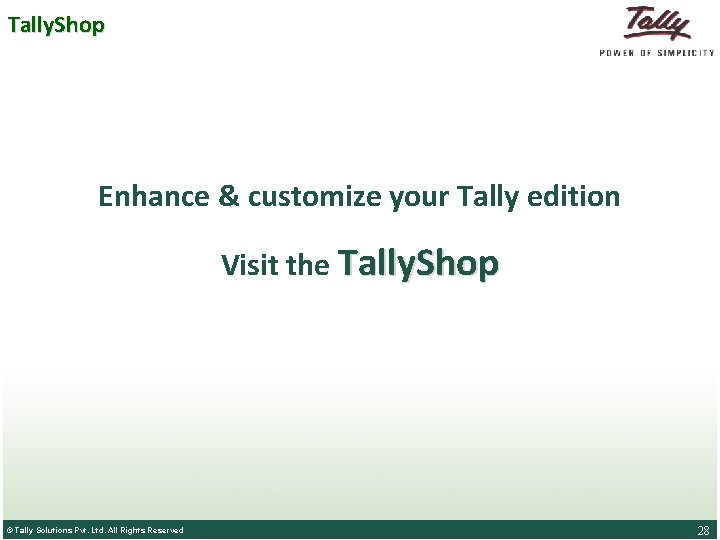 Tally. Shop Enhance & customize your Tally edition Visit the Tally. Shop © Tally