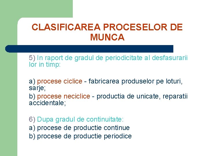 CLASIFICAREA PROCESELOR DE MUNCA 5) In raport de gradul de periodicitate al desfasurarii lor