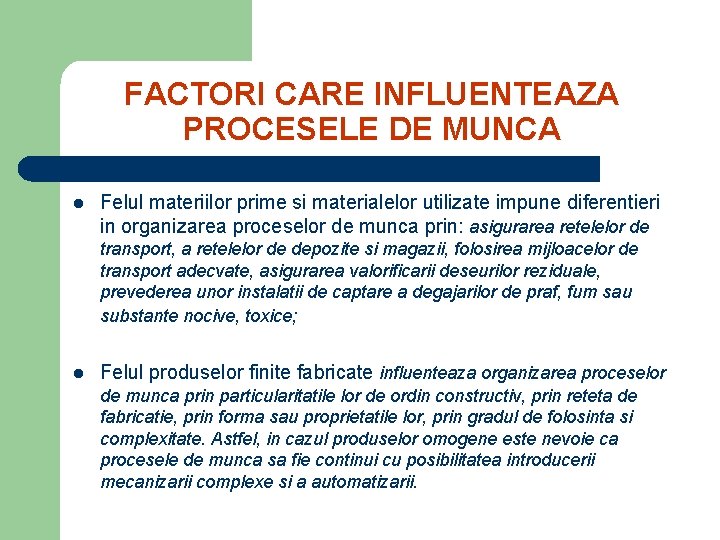 FACTORI CARE INFLUENTEAZA PROCESELE DE MUNCA l Felul materiilor prime si materialelor utilizate impune