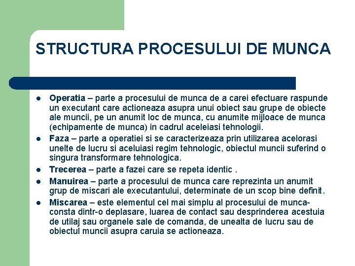 STRUCTURA PROCESULUI DE MUNCA l l l Operatia – parte a procesului de munca