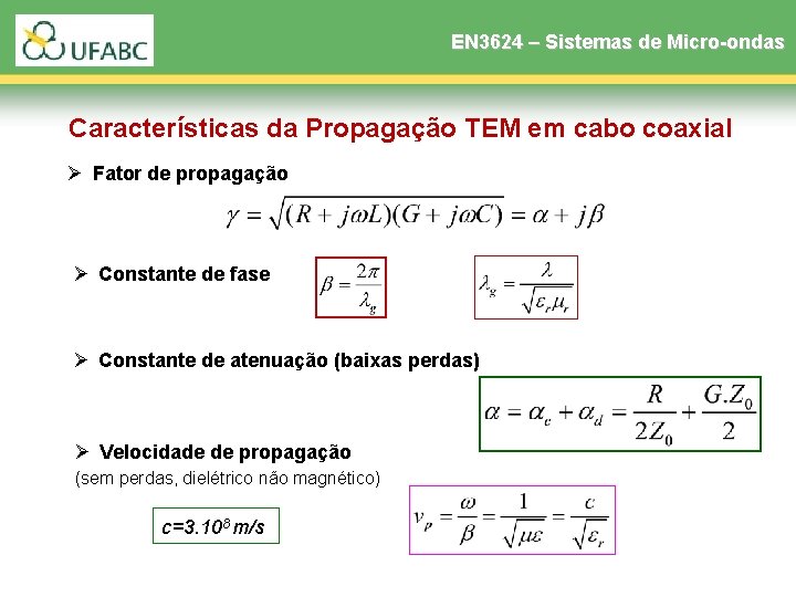 EN 3624 – Sistemas de Micro-ondas Características da Propagação TEM em cabo coaxial Ø EN 3624 – Sistemas de Micro-ondas Características da Propagação TEM em cabo coaxial Ø