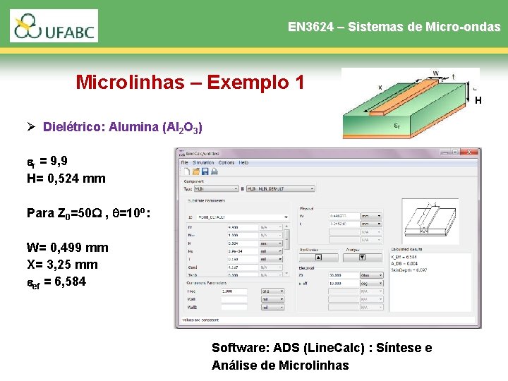 EN 3624 – Sistemas de Micro-ondas Microlinhas – Exemplo 1 H Ø Dielétrico: Alumina EN 3624 – Sistemas de Micro-ondas Microlinhas – Exemplo 1 H Ø Dielétrico: Alumina