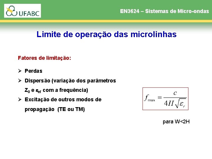 EN 3624 – Sistemas de Micro-ondas Limite de operação das microlinhas Fatores de limitação: EN 3624 – Sistemas de Micro-ondas Limite de operação das microlinhas Fatores de limitação: