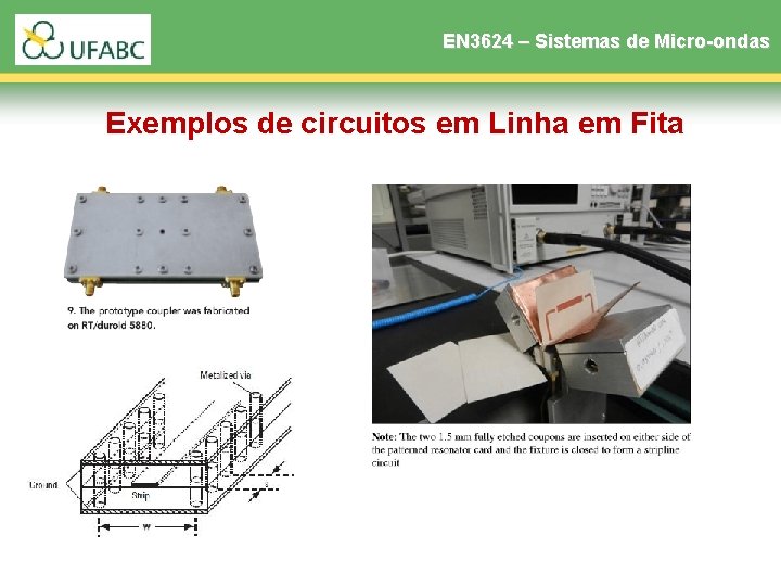 EN 3624 – Sistemas de Micro-ondas Exemplos de circuitos em Linha em Fita EN 3624 – Sistemas de Micro-ondas Exemplos de circuitos em Linha em Fita