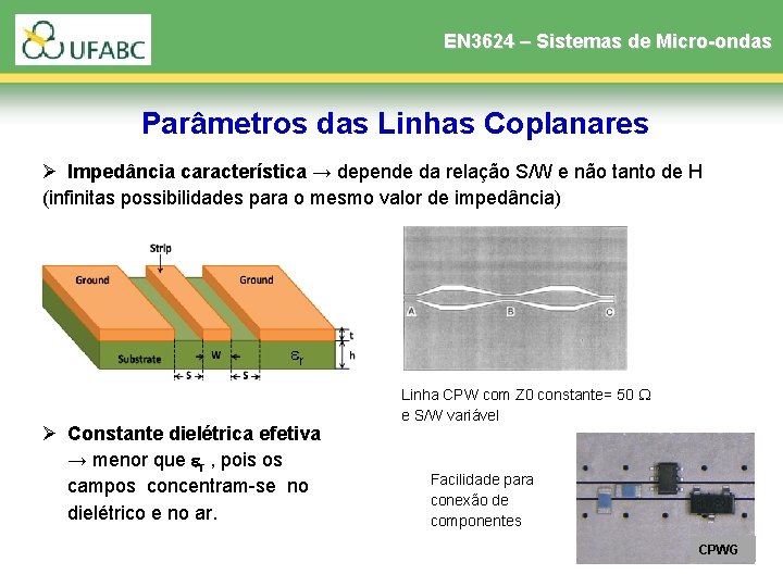 EN 3624 – Sistemas de Micro-ondas Parâmetros das Linhas Coplanares Ø Impedância característica → EN 3624 – Sistemas de Micro-ondas Parâmetros das Linhas Coplanares Ø Impedância característica →
