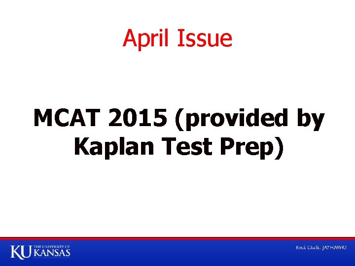 April Issue MCAT 2015 (provided by Kaplan Test Prep) 